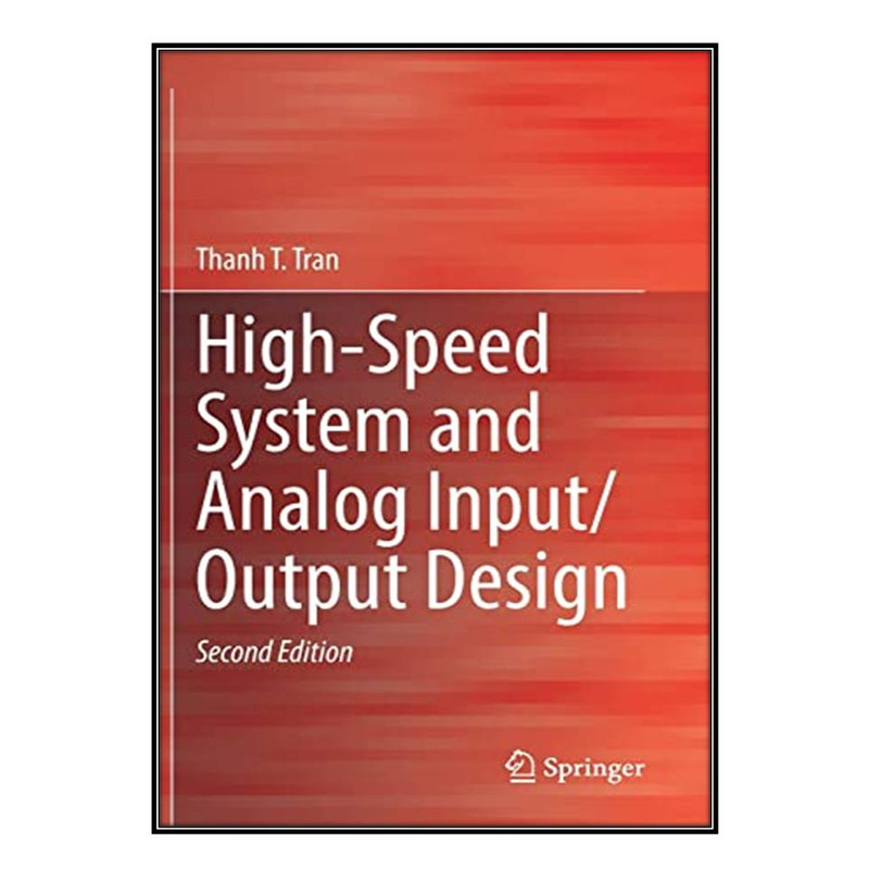 کتاب High-Speed System and Analog Input/Output Design اثر Thanh T. Tran انتشارات مؤلفين طلايي
