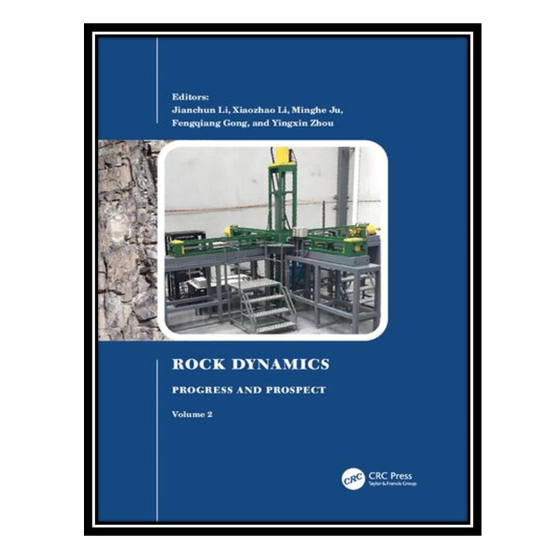 کتاب Rock Dynamics: Progress and Prospect, Volume 2 اثر جمعی از نویسندگان انتشارات مؤلفین طلایی