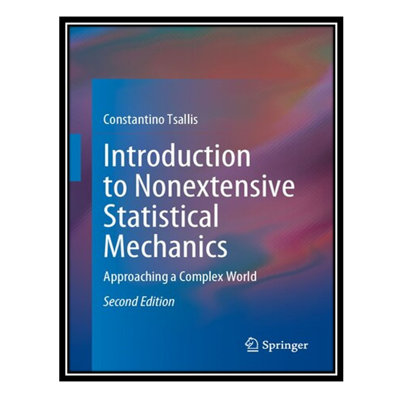 کتاب Introduction to Nonextensive Statistical Mechanics: Approaching a Complex World اثر Constantino Tsallis انتشارات مؤلفین طلایی