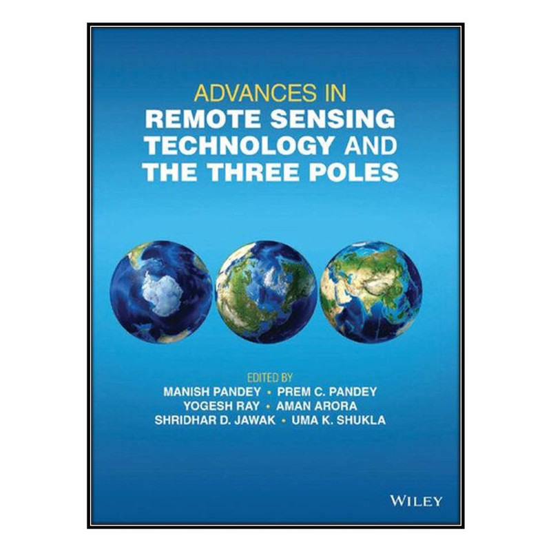 کتاب Advances in Remote Sensing Technology and the Three Poles اثر  جمعي از نويسندگان انتشارات مؤلفين طلايي