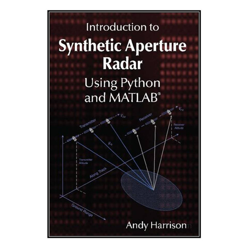 کتاب Introduction to Synthetic Aperture Radar Using Python and MATLAB اثر Andy Harrison  انتشارات مؤلفين طلايي