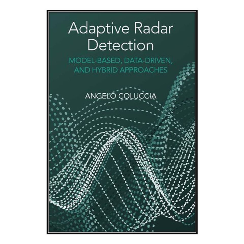 کتاب  Adaptive Radar Detection اثر Angelo Coluccia انتشارات مؤلفين طلايي