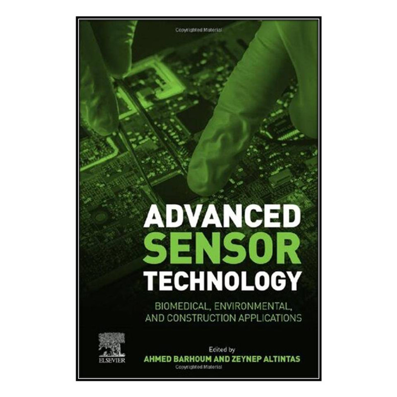 کتاب Advanced Sensor Technology اثر Ahmed Barhoum and Zeynep Altintas انتشارات مؤلفين طلايي