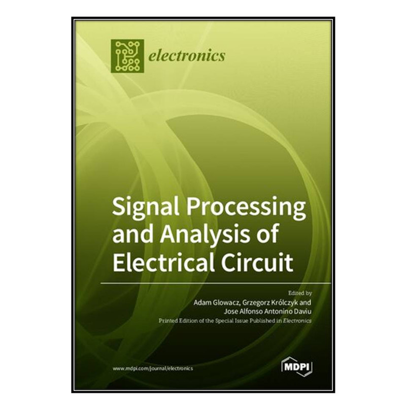 کتاب Signal Processing and Analysis of Electrical Circuit اثر  جمعي از نويسندگان انتشارات مؤلفين طلايي