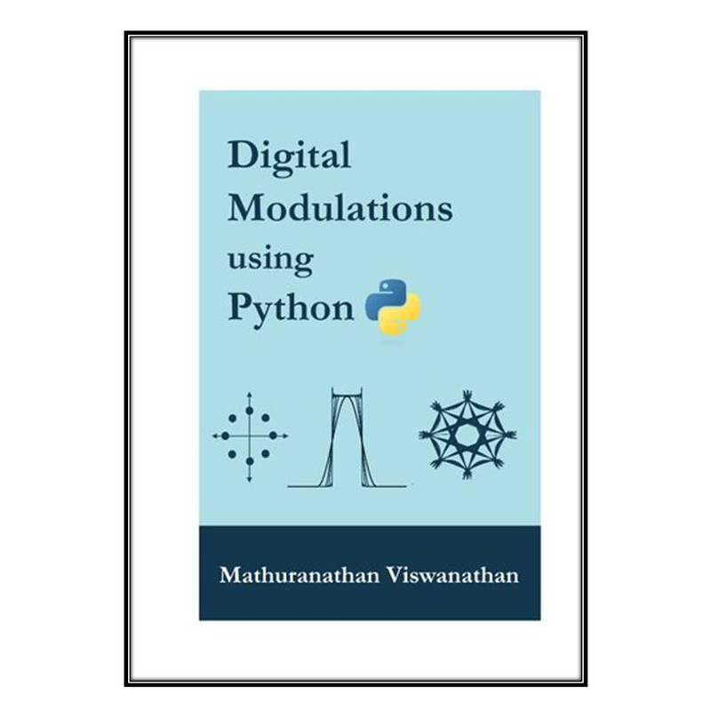 کتاب Digital Modulations using Python اثر Mathuranathan Viswanathan انتشارات مؤلفين طلايي