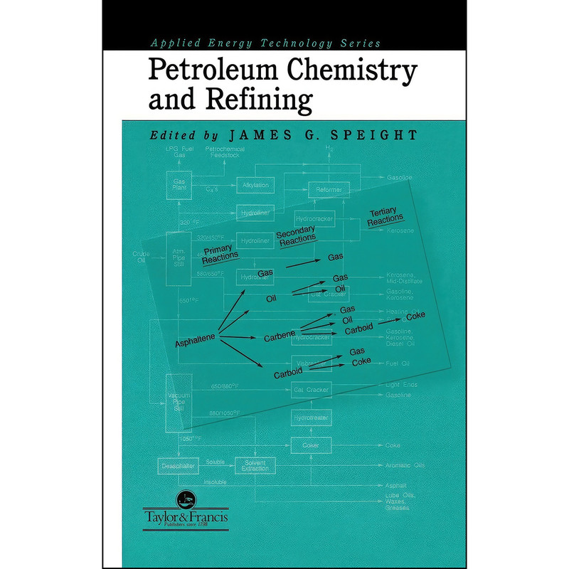 کتاب Petroleum Chemistry And Refining  اثر James G. Speight انتشارات CRC Press