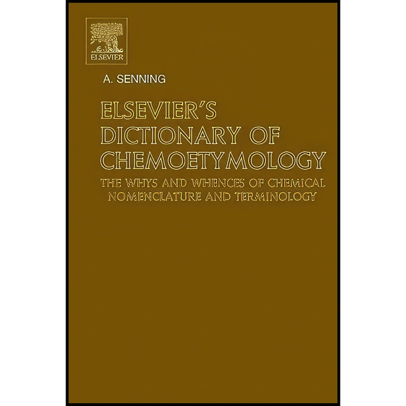 کتاب Elsevier's Dictionary of Chemoetymology اثر Alexander Senning انتشارات Elsevier Science