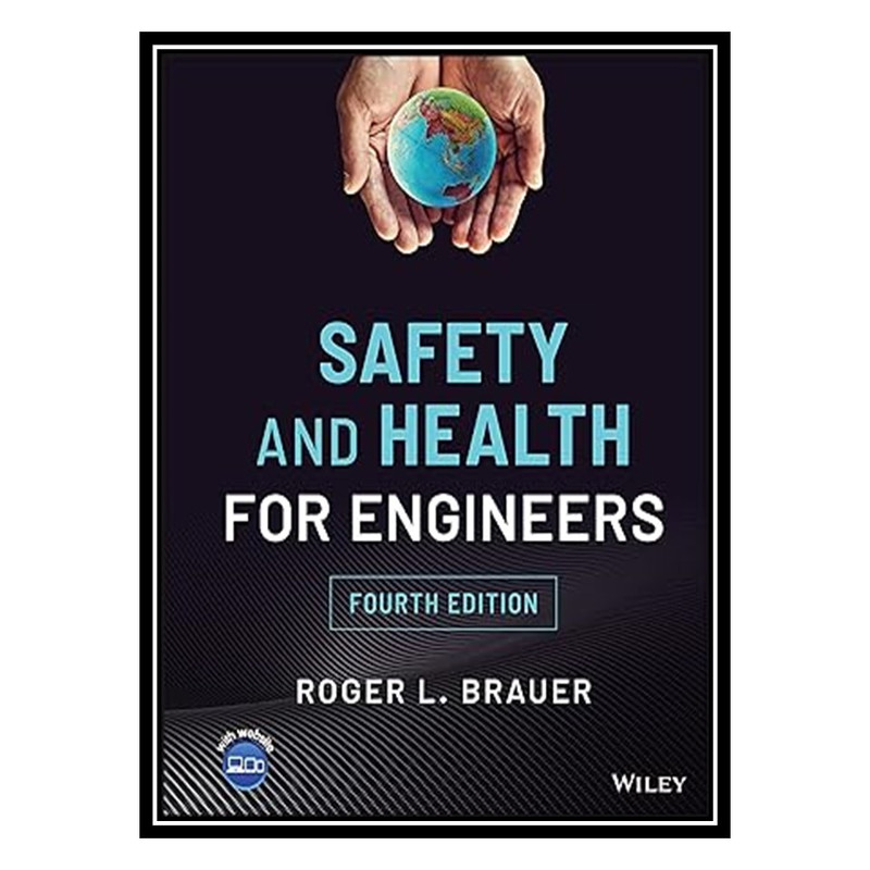 کتاب Safety and Health for Engineers 4th Edition اثر Roger L. Brauer انتشارات مؤلفین طلایی