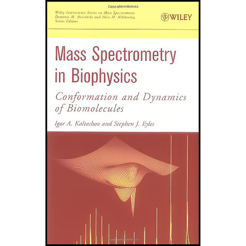 کتاب Mass Spectrometry in Biophysics  اثر جمعي از نويسندگان انتشارات Wiley-Interscience