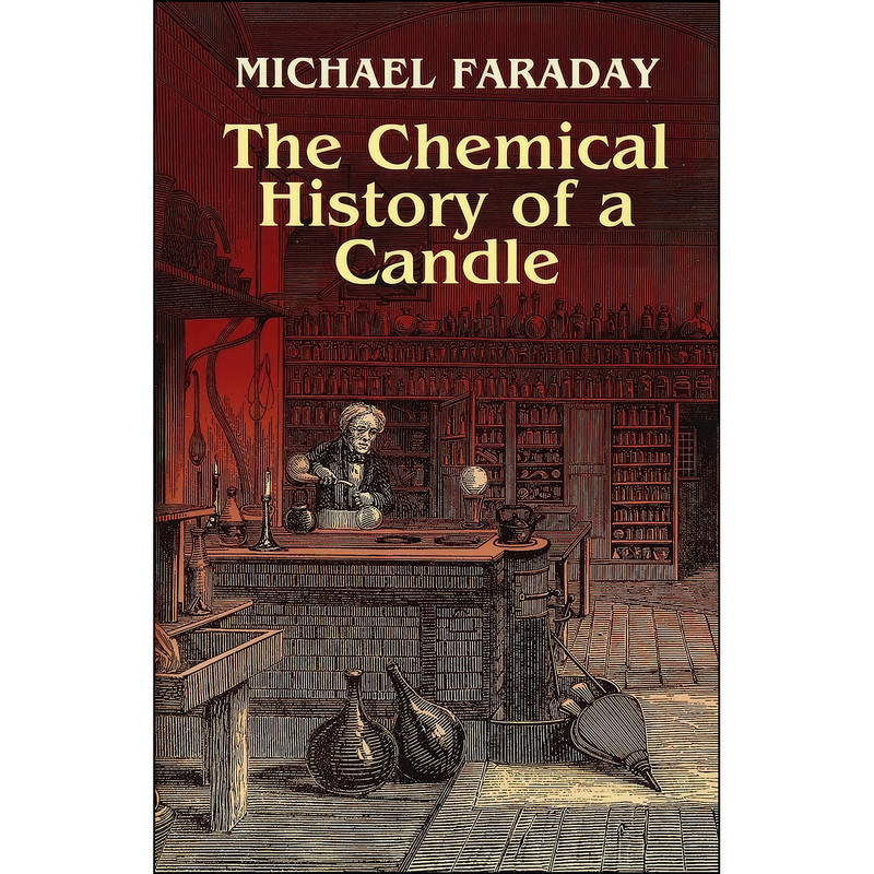 کتاب The Chemical History of a Candle اثر Michael Faraday انتشارات Dover Publications