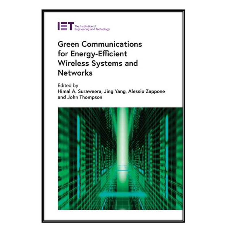 کتاب Green Communications for Energy-Efficient Wireless Systems and Networks اثر  جمعي از نويسندگان انتشارات مؤلفين طلايي