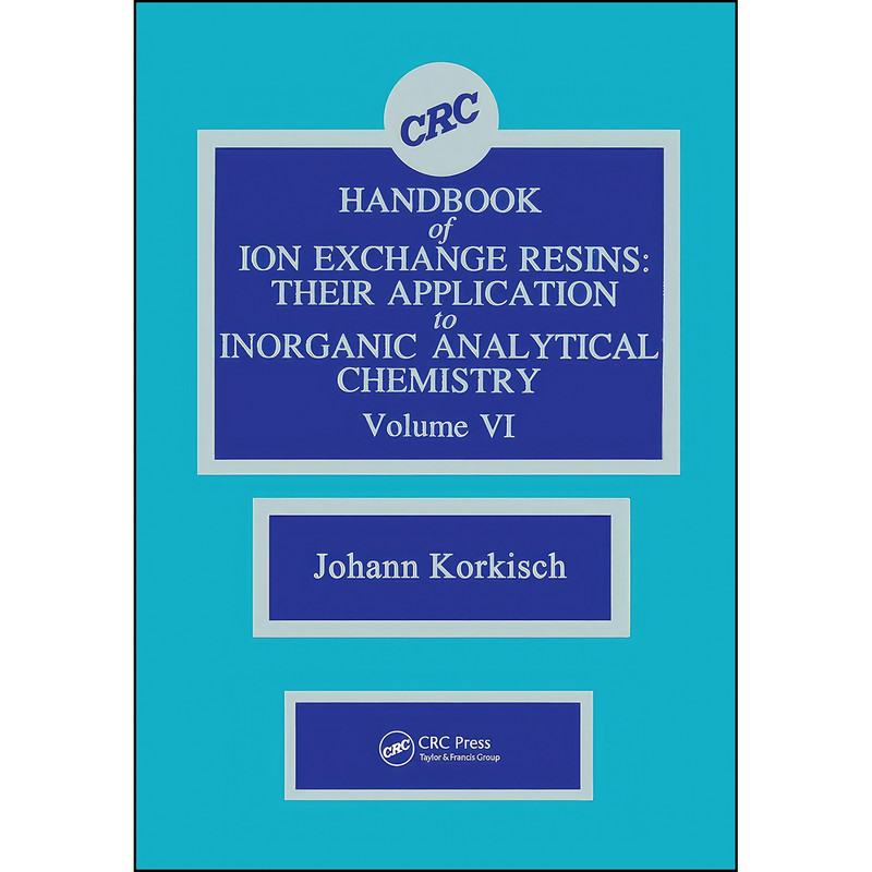 کتاب CRC Handbook of Ion Exchange Resins, Volume VI اثر Johann Korkisch انتشارات Routledge