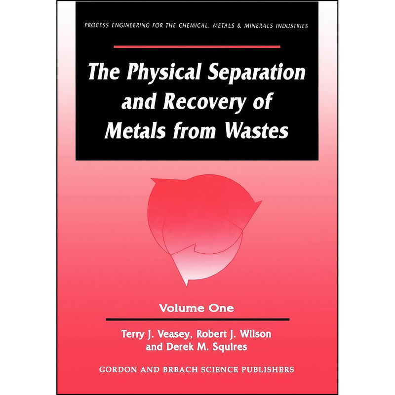 کتاب The Physical Separation and Recovery of Metals from Waste, Volume One  اثر Terry J. Veasey انتشارات CRC Press