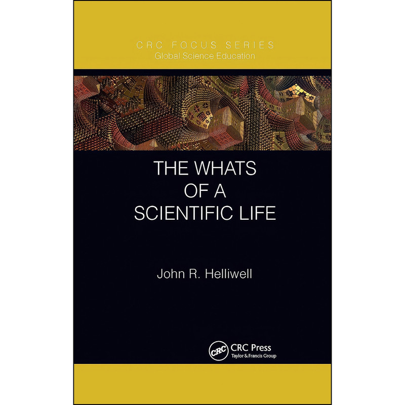 کتاب The Whats of a Scientific Life  اثر John R. Helliwell انتشارات تازه ها