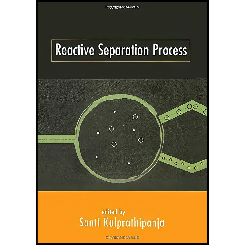 کتاب Reactive Separation Processes اثر Santi Kulprathipanja انتشارات CRC Press