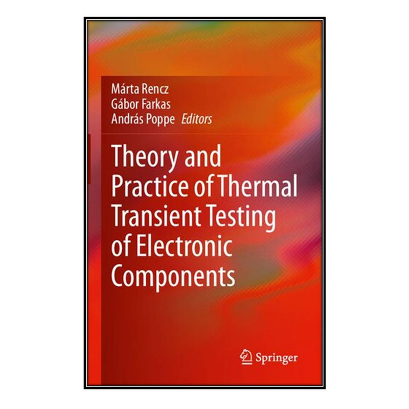 کتاب Theory and Practice of Thermal Transient Testing of Electronic Components اثر  جمعي از نويسندگان انتشارات مؤلفين طلايي