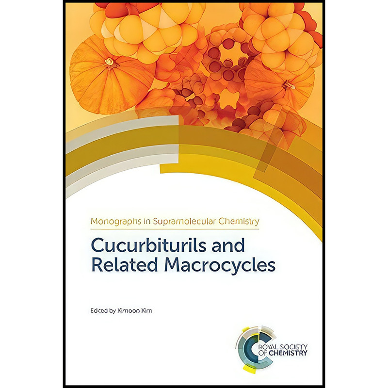 کتاب Cucurbiturils and Related Macrocycles  اثر Kimoon Kim انتشارات Royal Society of Chemistry