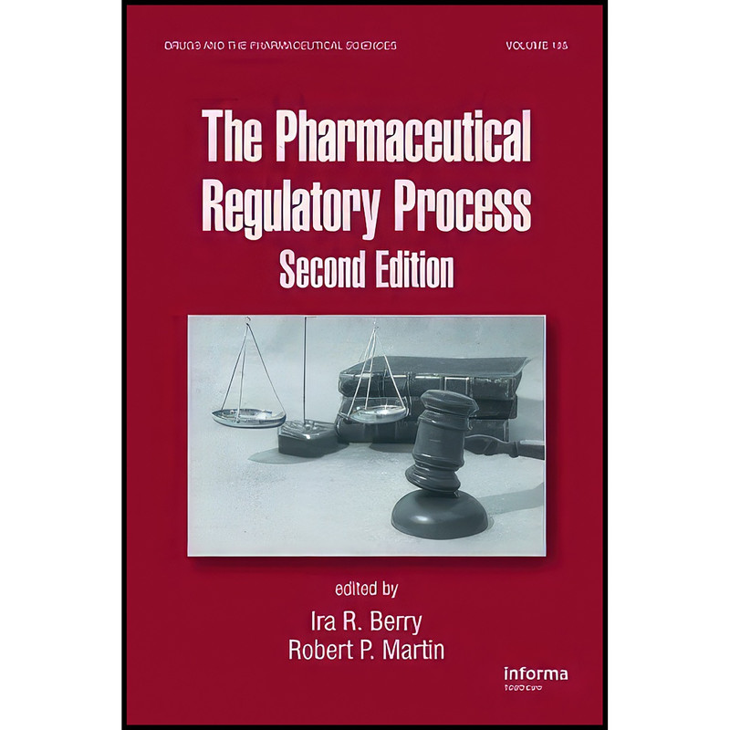 کتاب The Pharmaceutical Regulatory Process  اثر Ira R. Berry and Robert P. Martin انتشارات CRC Press
