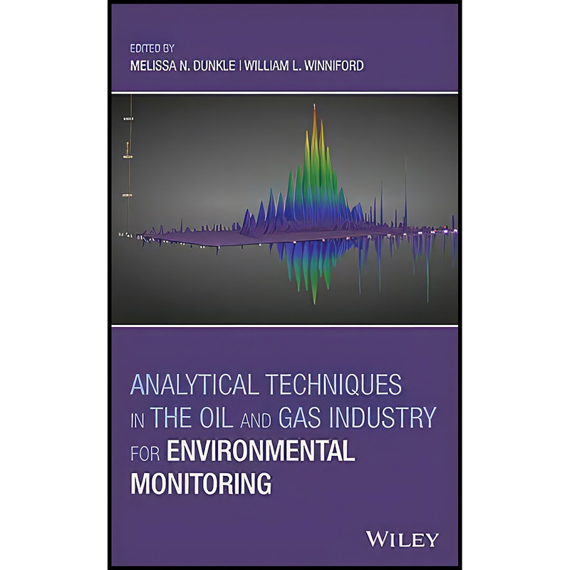 کتاب Analytical Techniques in the Oil and Gas Industry for Environmental Monitoring اثر Melissa N. Dunkle انتشارات تازه ها