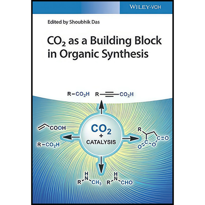 کتاب CO2 as a Building Block in Organic Synthesis اثر Shoubhik Das انتشارات Wiley-VCH