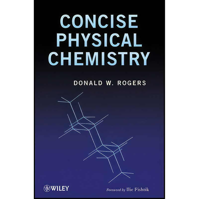 کتاب Concise Physical Chemistry اثر Donald W. Rogers انتشارات Wiley