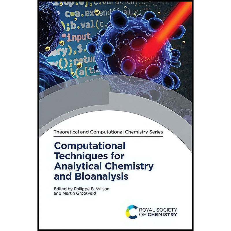 کتاب Computational Techniques for Analytical Chemistry and Bioanalysis  اثر جمعي از نويسندگان انتشارات Royal Society of Chemistry