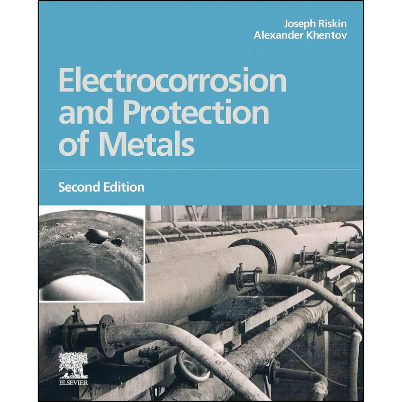کتاب Electrocorrosion and Protection of Metals اثر Joseph Riskin and Alexander Khentov انتشارات Elsevier