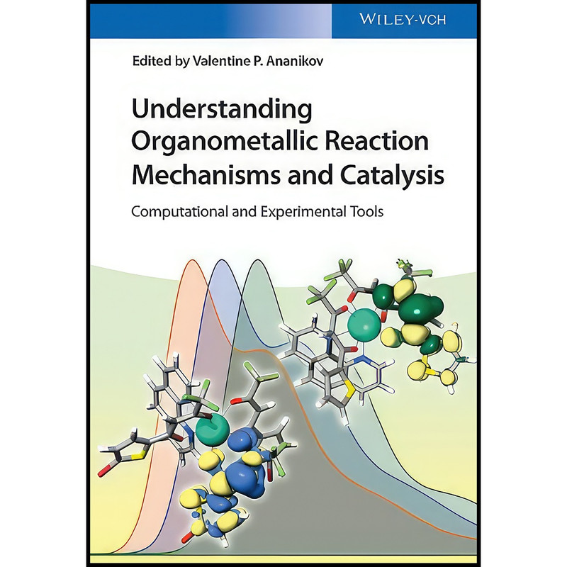 کتاب Understanding Organometallic Reaction Mechanisms and Catalysis اثر Valentin P. Ananikov انتشارات Wiley-VCH