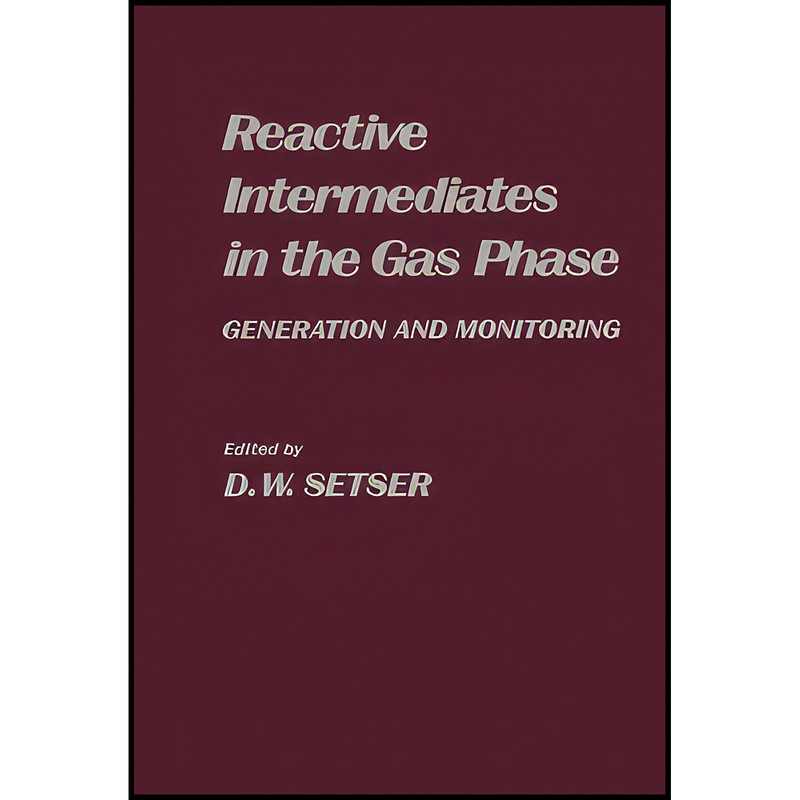کتاب Reactive Intermediates in the Gas Phase اثر D. W. Setser انتشارات تازه ها