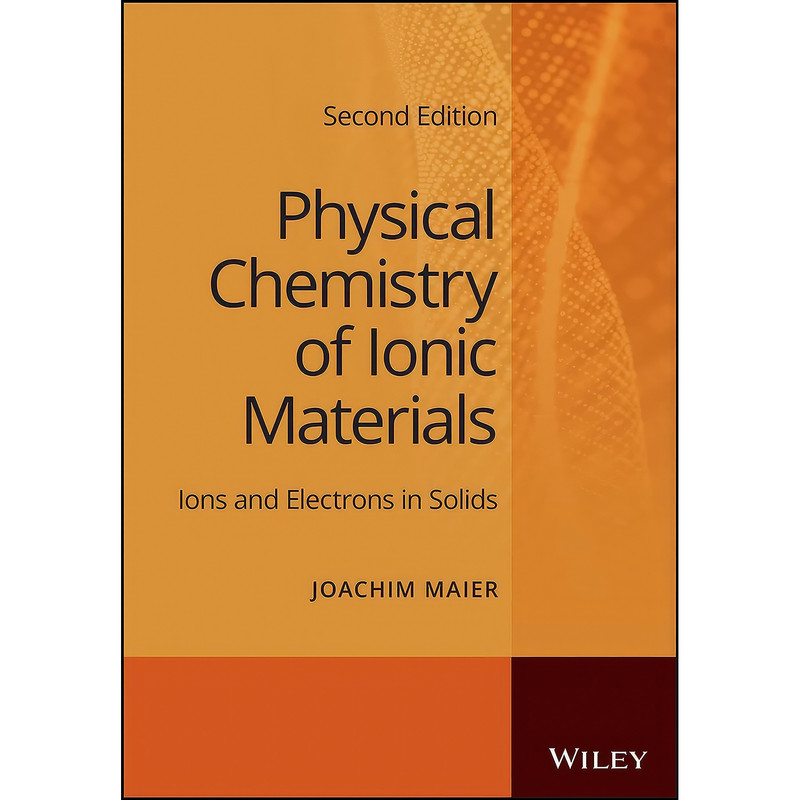 کتاب Physical Chemistry of Ionic Materials اثر Joachim Maier انتشارات Wiley