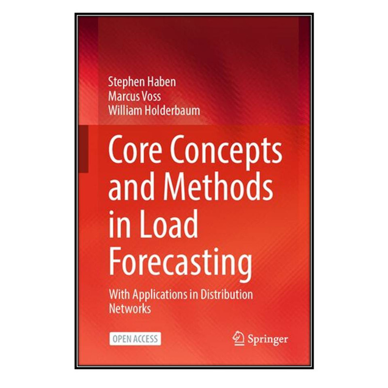کتاب Core Concepts and Methods in Load Forecasting اثر  جمعي از نويسندگان انتشارات مؤلفين طلايي