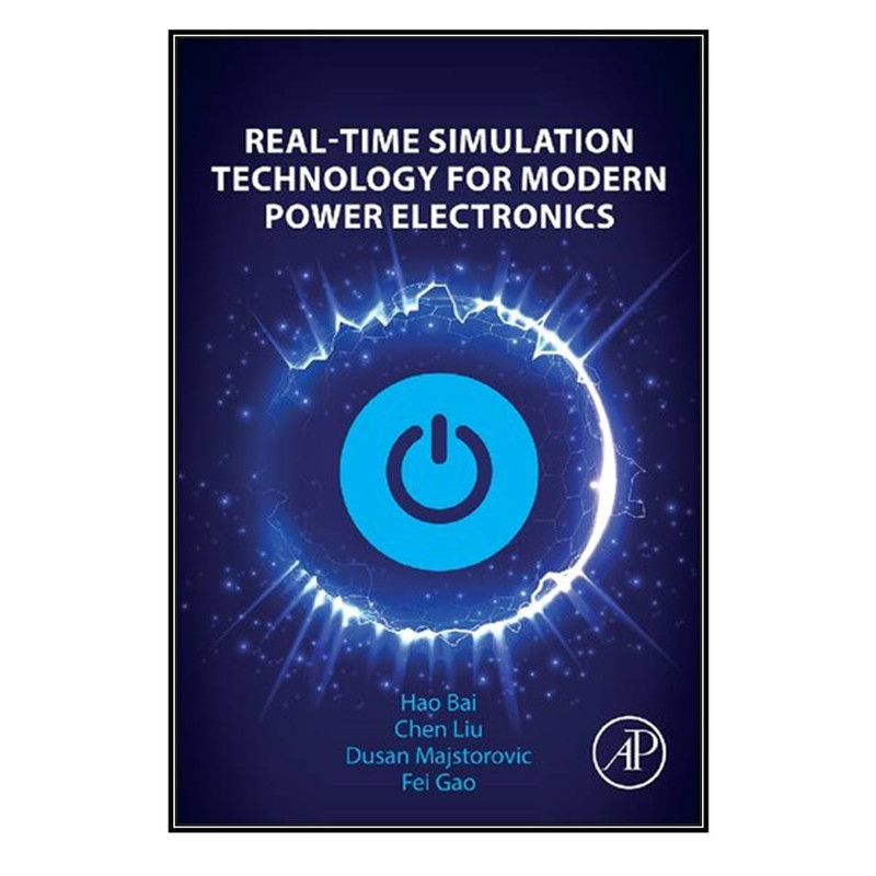 کتاب Real-Time Simulation Technology for Modern Power Electronics اثر  جمعي از نويسندگان انتشارات مؤلفين طلايي