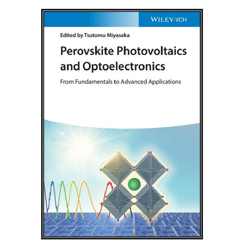 کتاب Perovskite Photovoltaics and Optoelectronics اثر Tsutomu Miyasaka انتشارات مؤلفين طلايي