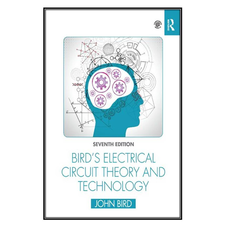 کتاب Bird’s Electrical Circuit Theory and Technology اثر John Bird انتشارات مؤلفين طلايي