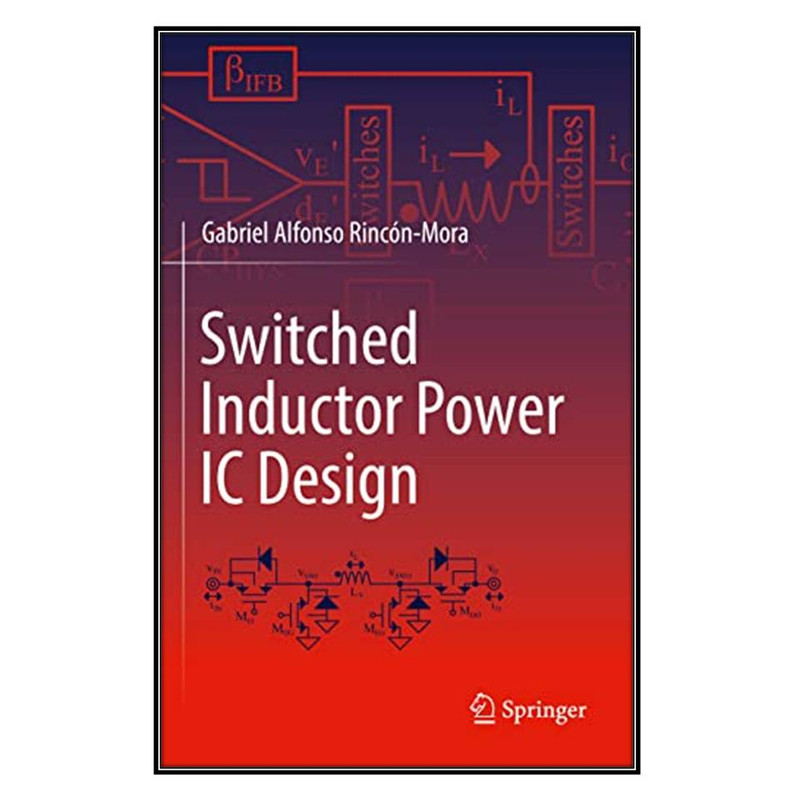 کتاب Switched Inductor Power IC Design اثر  Gabriel Alfonso Rincón-Mora انتشارات مؤلفين طلايي