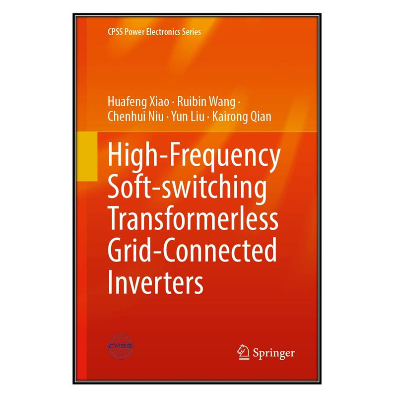 کتاب High-Frequency Soft-Switching Transformerless Grid-Connected Inverters اثر جمعي از نويسندگان انتشارات مؤلفين طلايي
