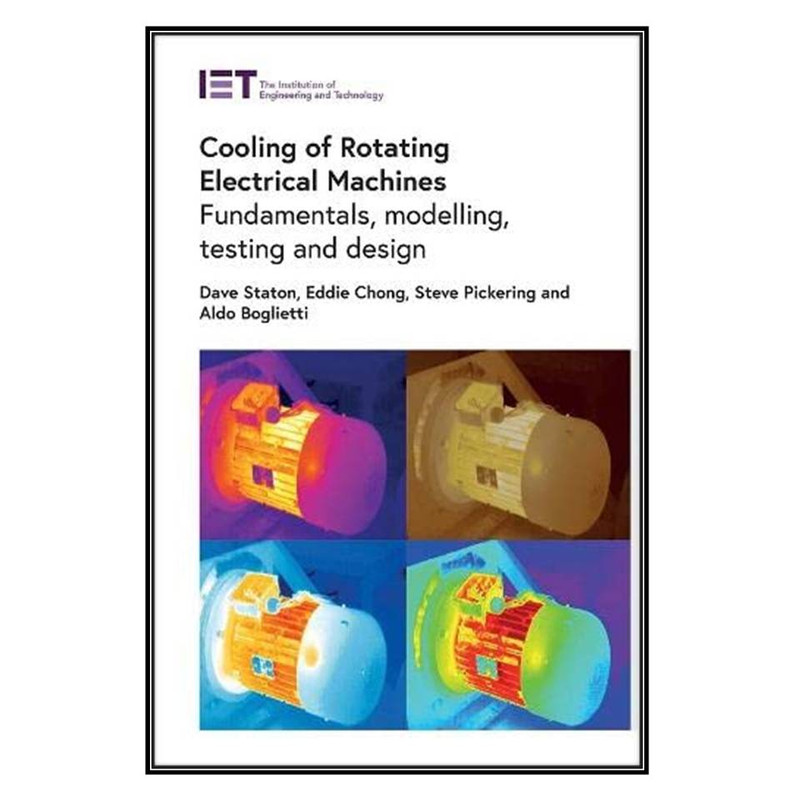 کتاب Cooling of Rotating Electrical Machines اثر  جمعي از نويسندگان  انتشارات مؤلفين طلايي