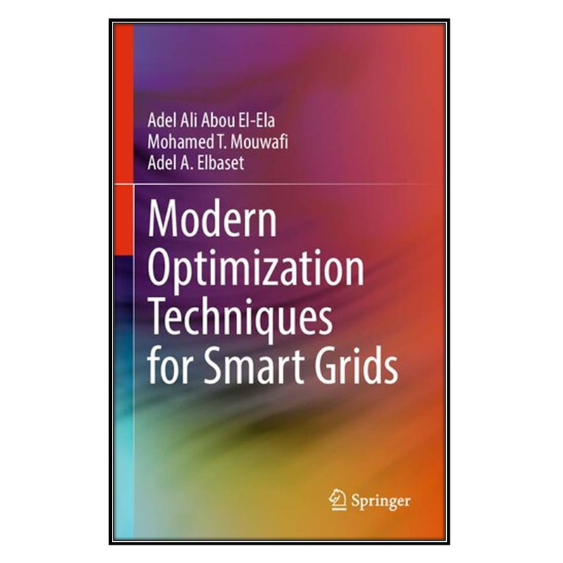 کتاب Modern Optimization Techniques for Smart Grids اثر  جمعي از نويسندگان انتشارات مؤلفين طلايي