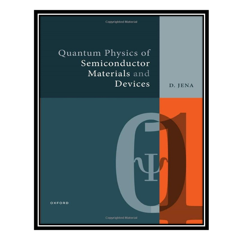 کتاب Quantum Physics of Semiconductor Materials and Devices اثر Debdeep Jena انتشارات مؤلفین طلایی