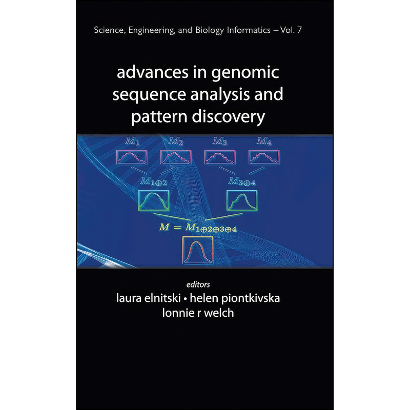 کتاب Advances in Genomic Sequence Analysis and Pattern Discovery  اثر جمعي از نويسندگان انتشارات World Scientific Publishing Company