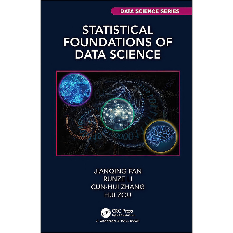 کتاب Statistical Foundations of Data Science  اثر جمعي از نويسندگان انتشارات Chapman and Hall/CRC