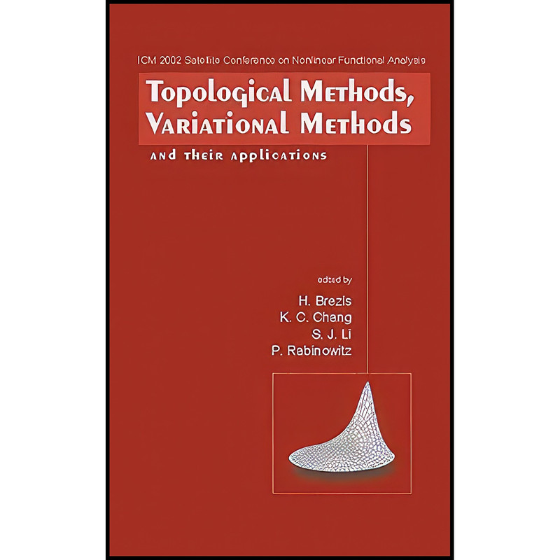 کتاب Topological Methods, Variational Methods and Their Applications اثر جمعي از نويسندگان انتشارات World Scientific Publishing Company