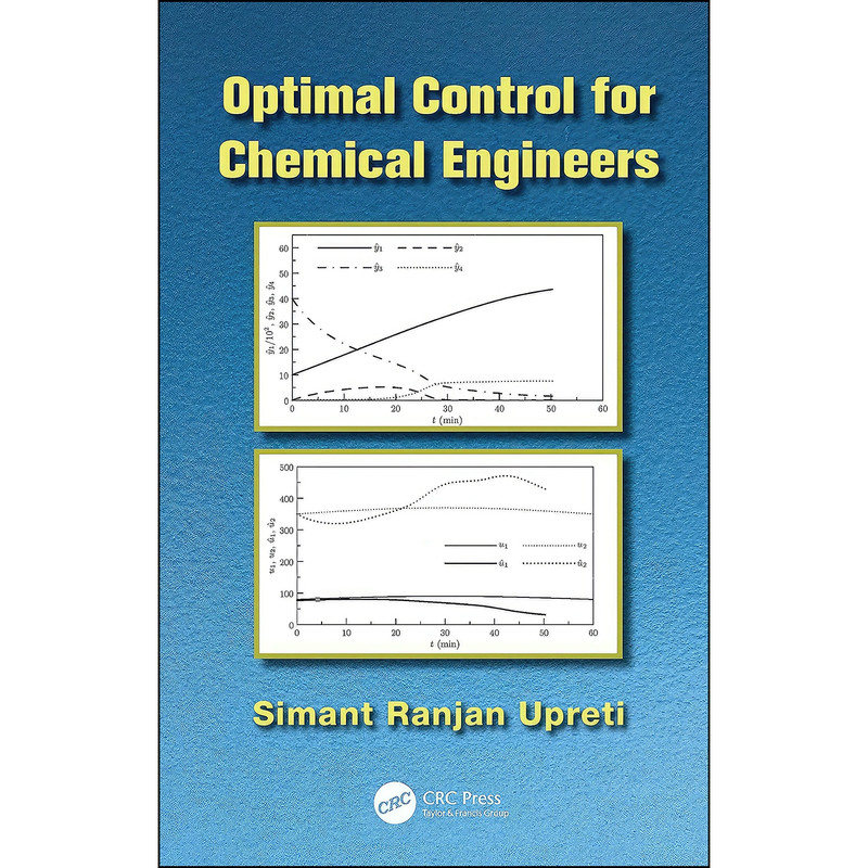 کتاب Optimal Control for Chemical Engineers اثر Simant Ranjan Upreti انتشارات CRC Press