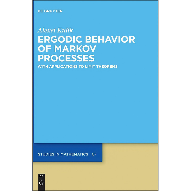 کتاب Ergodic Behavior of Markov Processes  اثر Alexei Kulik انتشارات De Gruyter