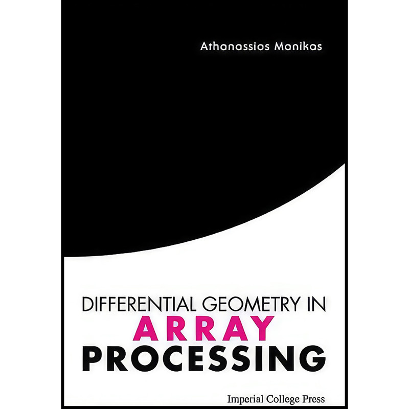 کتاب Differential Geometry in Array Processing اثر Athanassios Manikas انتشارات Imperial College Press