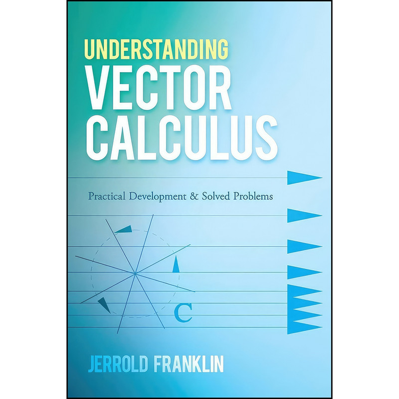 کتاب Understanding Vector Calculus اثر Jerrold Franklin انتشارات Dover Publications