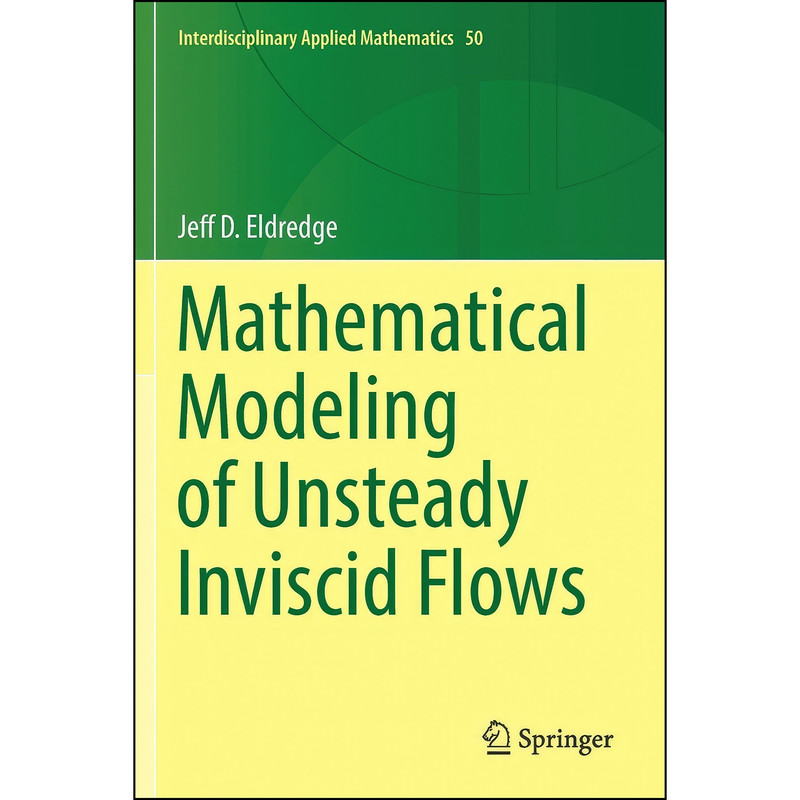 کتاب Mathematical Modeling of Unsteady Inviscid Flows  اثر Jeff D. Eldredge انتشارات تازه ها
