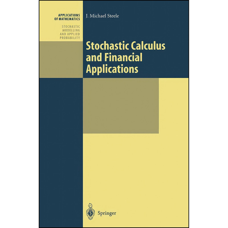 کتاب Stochastic Calculus and Financial Applications  اثر J. Michael Steele انتشارات Springer