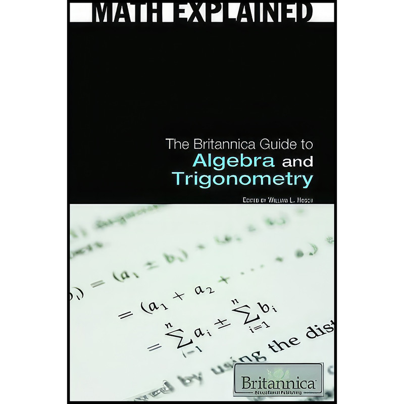 کتاب The Britannica Guide to Algebra and Trigonometry  اثر William L. Hosch انتشارات Britannica Educational Pub