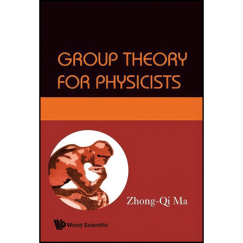 کتاب Group Theory for Physicists اثر Zhongqi Ma انتشارات World scientific publishing company